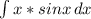 \int\limits {x*sinx} \, dx