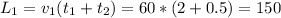 \displaystyle L_1=v_1(t_1+t_2)=60*(2+0.5)=150