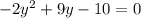 - 2 {y}^{2} + 9y - 10 = 0