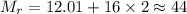 M_r=12.01+16\times2\approx 44