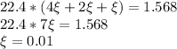 22.4*(4\xi+2\xi+\xi) = 1.568\\22.4 * 7\xi = 1.568\\\xi = 0.01