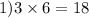 1)3 \times 6 = 18