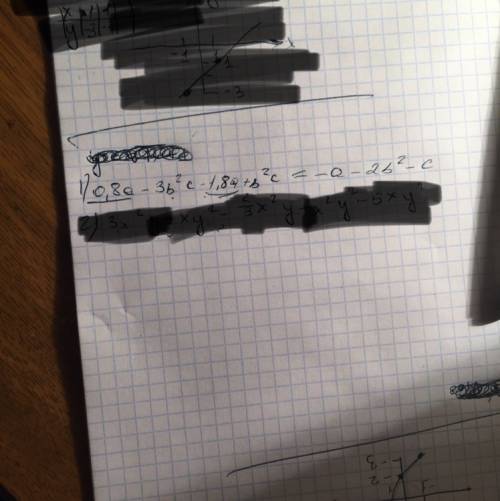 1) подобные члены: а) 0,8а-3b^2с-1,8а+b^2c ; б) 1 1\3х^2y+хy^2-2\3х^2y+х^2y^2-5хy^2