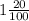 1\frac{20}{100}