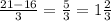 \frac{21 - 16}{3} = \frac{5}{3} = 1 \frac{2}{3}