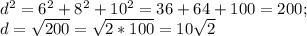 d^{2} =6^{2} +8^{2} +10^{2} = 36+64+100= 200;\\d=\sqrt{200} =\sqrt{2*100} =10\sqrt{2}