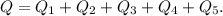 Q = Q_1 + Q_2 + Q_3 + Q_4 + Q_5.