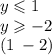 y \leqslant 1 \\ y \geqslant - 2 \\ (1 \: - 2)