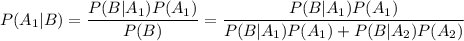 P(A_1|B)=\dfrac{P(B|A_1)P(A_1)}{P(B)}=\dfrac{P(B|A_1)P(A_1)}{P(B|A_1)P(A_1)+P(B|A_2)P(A_2)}