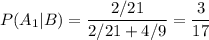 P(A_1|B)=\dfrac{2/21}{2/21+4/9}=\dfrac3{17}