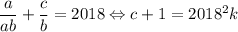 \displaystyle\frac{a}{ab}+\frac{c}{b}=2018\Leftrightarrow c+1=2018^2k