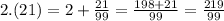 2.(21) = 2 + \frac{21}{99} = \frac{198 + 21}{99} = \frac{219}{99}