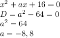 x^2+ax+16=0\\D=a^2-64=0\\a^2=64\\a=-8, 8