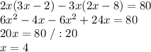 2x(3x-2)-3x(2x-8)=80\\ 6x^2-4x-6x^2+24x=80\\20x=80\ /:20\\x=4