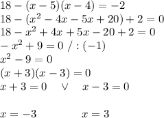 18-(x-5)(x-4)=-2\\18-(x^2-4x-5x+20)+2=0\\18-x^2+4x+5x-20+2=0\\-x^2+9=0\ /:(-1)\\x^2-9=0\\(x+3)(x-3)=0\\x+3=0\ \ \ \vee \ \ \ x-3=0\\\\x=-3\ \ \ \ \ \ \ \ \ \ \ \ x=3