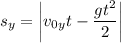 s_y=\left|v_{0y}t-\dfrac{gt^2}{2}\right|