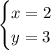 \begin{cases}x=2\\ y=3\end{cases}