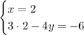 \begin{cases}x=2\\ 3 \cdot 2-4y=-6\end{cases}