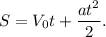 S = V_0t + \dfrac{at^2}{2}.