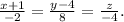 \frac{x+1}{-2}= \frac{y-4}{8} =\frac{z}{-4} .