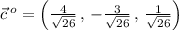 \vec{c}\, ^o=\Big (\frac{4}{\sqrt{26}}\, ,\, -\frac{3}{\sqrt{26}}\, ,\, \frac{1}{\sqrt{26}}\Big )