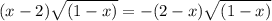 (x-2)\sqrt{(1-x)}=-(2-x)\sqrt{(1-x)}