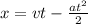 x = vt - \frac{at^2}{2}