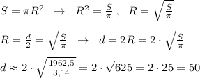 S=\pi R^2\; \; \to \; \; R^2=\frac{S}{\pi }\; ,\; \; R=\sqrt{\frac{S}{\pi }}\\\\R=\frac{d}{2}=\sqrt{\frac{S}{\pi }}\; \; \to \; \; d=2R=2\cdot \sqrt{\frac{S}{\pi}}\\\\d\approx2\cdot \sqrt{\frac{1962,5}{3,14}}=2\cdot \sqrt{625}=2\cdot 25=50