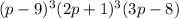 (p - 9)^3(2p + 1)^3(3p - 8)