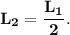 \bf L_2 = \dfrac{L_1}{2}.