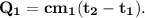 \bf Q_1 = cm_1(t_2 - t_1).