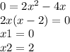 0 = 2x ^{2} - 4x \\ 2x(x - 2) = 0 \\ x1 = 0 \\ x2 = 2