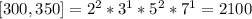 [300, 350]=2^{2}*3^{1}*5^2*7^{1}=2100