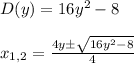 D(y)=16y^2-8\\\\x_{1,2}=\frac{4y\pm\sqrt{16y^2-8} } {4}