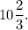 10\dfrac{2}{3}.