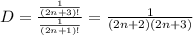 D=\frac{\frac{1}{(2n+3)!}}{\frac{1}{(2n+1)!}}=\frac{1}{(2n+2)(2n+3)}