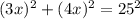 (3x)^{2} +(4x)^{2} =25^{2}