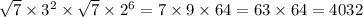 \sqrt{7} \times 3^{2} \times \sqrt{7} \times {2}^{6} = 7 \times 9 \times 64 = 63 \times 64 = 4032