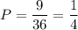 P=\dfrac{9}{36}=\dfrac{1}{4}