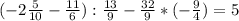 (-2\frac{5}{10} - \frac{11}{6}) : \frac{13}{9} - \frac{32}{9} * (-\frac{9}{4}) = 5