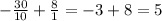 -\frac{30}{10} + \frac{8}{1} = -3 + 8 = 5