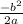 \frac{-b^2}{2a}