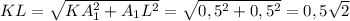 KL=\sqrt{KA_{1}^{2}+A_{1}L^{2}}=\sqrt{0,5^{2}+0,5^{2}}=0,5\sqrt{2}