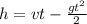 h = vt - \frac{gt ^{2} }{2}