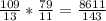 \frac{109}{13} * \frac{79}{11} = \frac{8611}{143}