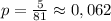 p = \frac{5}{81} \approx 0,062