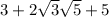 3+2\sqrt{3} \sqrt{5} +5