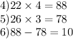 4)22 \times 4 = 88 \\ 5)26 \times 3 = 78 \\ 6)88 - 78 = 10