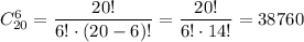 C^6_{20}=\dfrac{20!}{6!\cdot(20-6)!}=\dfrac{20!}{6!\cdot14!}=38760