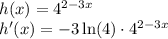 h(x) = 4^{2 - 3x}\\h'(x) = -3\ln(4)\cdot4^{2 - 3x}